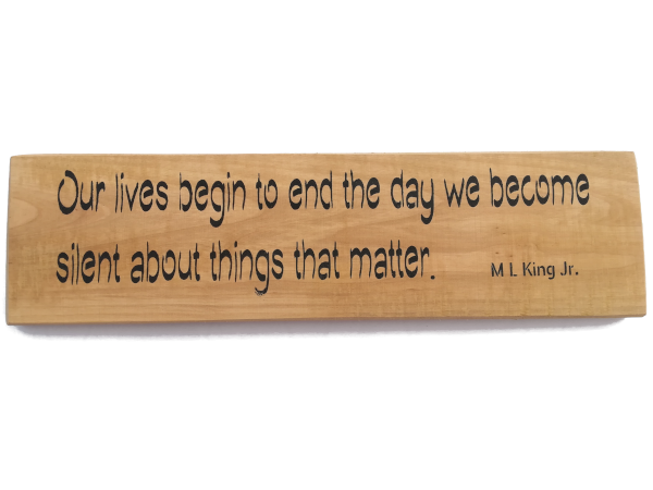 Our lives begin to end the day we become silent about things that matter - Wall Art: Stencilled Sign